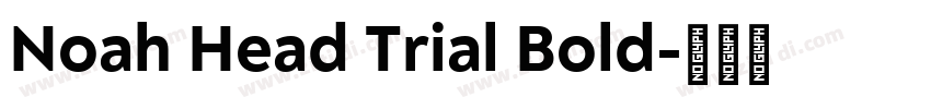 Noah Head Trial Bold字体转换 Noah Head Trial Bold字体转换